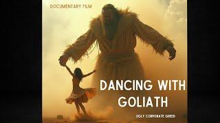 Join Us in making of our documentary film: Dancing with Goliath - exposing ugly corporate greed