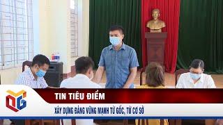 Xây dựng Đảng vững mạnh từ gốc, từ cơ sở