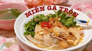 MIẾN GÀ TRỘN HÀ NỘI đơn giản mà ngon tuyệt cho những ngày hè oi bức