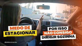 MEDO DE ESTACIONAR Por isso NÃO CONSIGO DIRIGIR SOZINHA