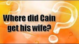 CAIN'S WIFE: WHERE DID CAIN GOT HIS WIFE:EARLY CHRISTIAN AND JEWISH UNDERSTANDING