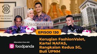 EP130 | Kerugian FashionValet, Kartel NAFAS, Rangkaian Kedua 5G, Buli UPNM