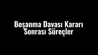 Boşanma Davası Kararı Sonrası Süreçler