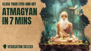 Soul Series : Ep 3 : Atmagyan in 7 minutes