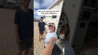 GETTING OUR RV PAINTED IN MEXICO PT 1 #rvlife #rvliving #travel #vanlife #rv #adventure #renovation