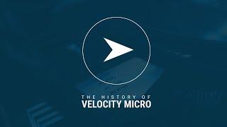 The History of Velocity Micro