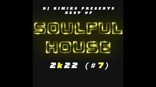 DJ Rimiks - Best of Soulful House 2022 (#7)