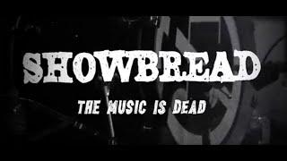 Showbread: The Music is Dead