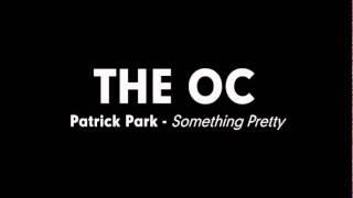 The OC Music - Patrick Park - Something Pretty