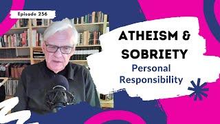 Atheism and Sobriety: Personal Responsibility and Recovery - An Atheist's View