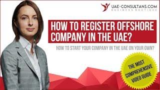 How to register Offshore Company in the UAE. Step by Step Guide