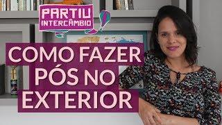 Como fazer pós-graduação no exterior em 5 passos | Mestrado no Exterior - Partiu Intercâmbio