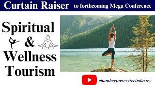 CURTAIN RAISER - Spiritual & Wellness Tourism