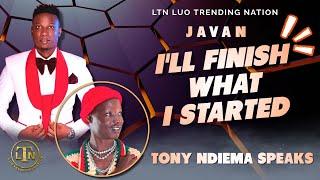 I MUST FINISH WHAT I HAVE STARTED TONY NDIEMA ADDRESSES JAVAN MAC AJUDO