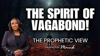 The Spirit Of Vagabond! | Prophetess Miranda Ministries | Nabi Healing Center