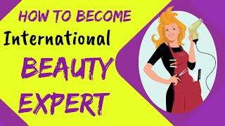 How to Become International Beauty Expert