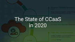 The State of Contact Center as a Service in 2020 (CCaaS)