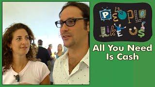 All You Need Is Cash - People Like Us episode #8