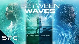 Between Waves | Full Movie | Sci-Fi Drama