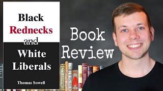 Black Rednecks and White Liberals by Thomas Sowell | Book Review