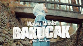 Wawa Naela - Bakucak (Official Music Video)