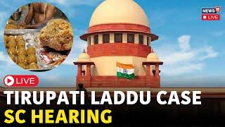 Supreme Court On Tirupati Laddu LIVE | Supreme Court LIVE | SC Hears Plea On Tirupati Laddu | N18L