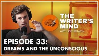 Dreams and the Unconscious - The Writer’s Mind Podcast 033