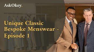 AskOkey, Unique Classic Bespoke Menswear | Episode 1