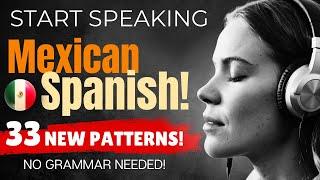 Mexican Spanish Made Simple: 33 Patterns to Speak Naturally Overnight