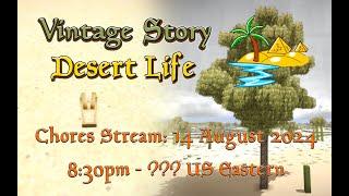 Vintage Story Desert Life Chores Stream (14 August 2024 20:30-??? EDT; GMT -4)