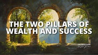 The Two Pillars of Wealth and Success