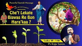 Che't Lekate Biswas Re Bon Hara'kaa ? / How will we grow in faith ? / Luke 19 : 1-10 / In Santali.