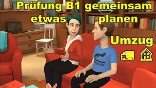 Prüfung B1 ( DTZ ) gemeinsam etwas planen | Umzug  