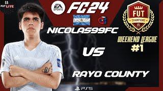 NICOLAS99FC VS RAYO COUNTY | EA FC 24 - FUT CHAMPIONS WEEKEND LEAGUE #1 - PRO VS PRO