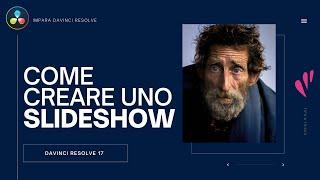 Come creare uno SLIDESHOW | Davinci Resolve ITA