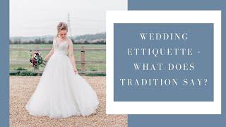 What are wedding traditions? Wedding Ettiquette tips