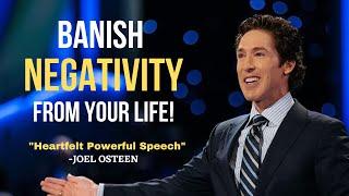 Joel Osteen | Banish Negativity From Your Life