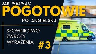 Jak wezwać pogotowie po angielsku #3 | Zwroty i wyrażenia