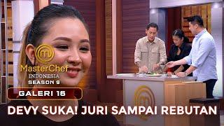 DEVY SENANG! JURI SAMPAI REBUTAN CICIPI MASAKANNYA! | GALERI 16 | MASTERCHEF INDONESIA