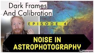 Dark Current, Dark Frames, and Calibration - Noise in Astrophotography Ep 4