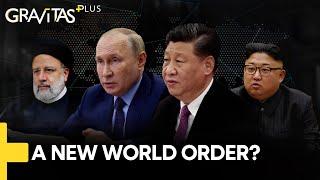 Gravitas Plus: China, Iran & Russia to create a new World Order?