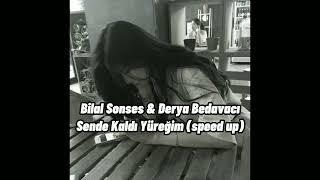 Bilal Sonses & Derya Bedavacı Sende Kaldı Yüreğim (speed up)