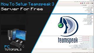 How To Setup Teamspeak 3 Server For Free