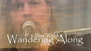 Steve Welch - Wandering Along - Official Video