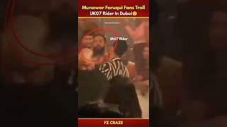 Munawar Faruqui Fans TROLL Uk07 Rider In Dubai| Munawar Faruqui #trending #biggboss #shorts