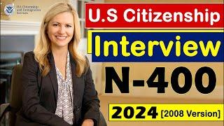 |N-400| US Citizenship Interview 2023/2024 [2008 Version] U.S Naturalization Interview!!