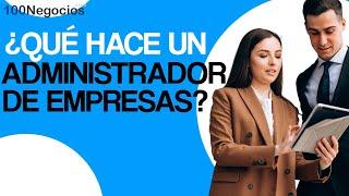 ¿Qué hace un administrador de empresas?