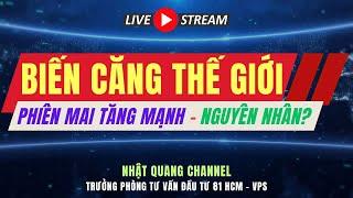 Đầu tư chứng khoán|Nhận định thị trường|Chứng khoán hôm nay|BIẾN CĂNG THẾ GIỚI, PHIÊN MAI TĂNG MẠNH?