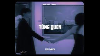  Từng Quen - Wren Evans x CaoTri | Lofi Lyrics | Nhìn Em Anh Bối Rối Anh Thua Rồi Tim Em Lắm Lối