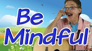 Be Mindful | Relaxation Song for Kids | Mindfulness | Jack Hartmann